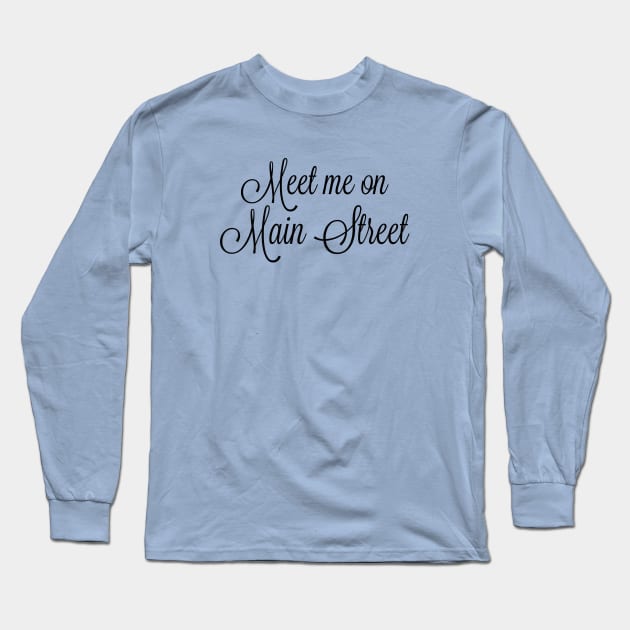 Meet me on Main Street Long Sleeve T-Shirt by StarsHollowMercantile